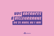Que faire pendant les vacances à Villeurbanne ?